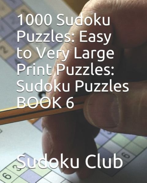 Cover for Sudoku Club · 1000 Sudoku Puzzles : Easy to Very Large Print Puzzles : Sudoku Puzzles BOOK 6 (Paperback Book) (2019)