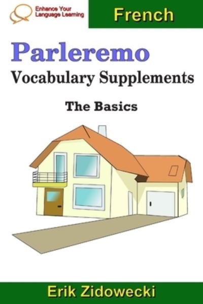 Parleremo Vocabulary Supplements - The Basics - French - Erik Zidowecki - Books - Independently published - 9781090488152 - March 14, 2019
