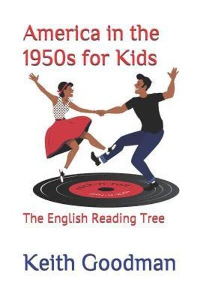 Cover for Keith Goodman · America in the 1950s for Kids: The English Reading Tree - English Reading Tree (Paperback Book) [Large type / large print edition] (2019)