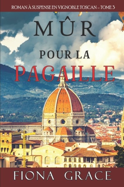 Cover for Fiona Grace · Mur pour la Pagaille (Roman a Suspense en Vignoble Toscan, tome 3) (Paperback Bog) (2021)