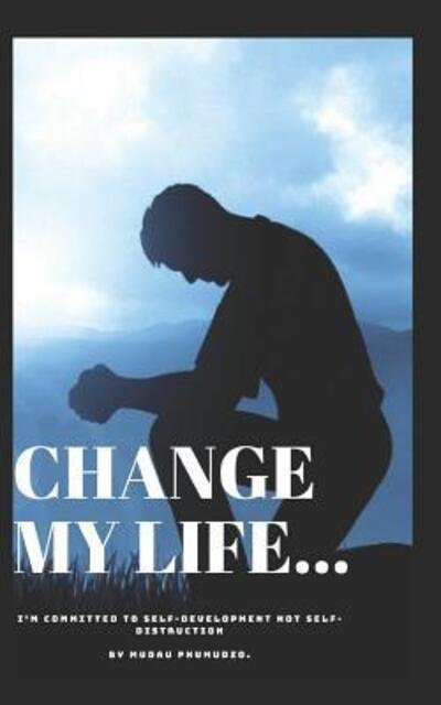 Change my life - Phumudzo Mudau - Bøger - Independently published - 9781096121152 - 27. april 2019
