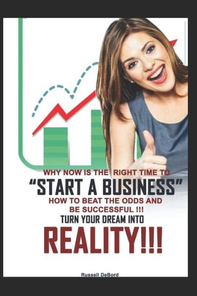 Russell DeBord · Why Now is the Right Time to Start a Business! (Paperback Book) (2019)