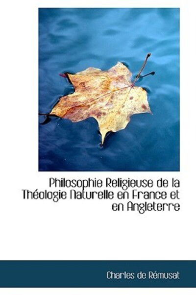 Cover for Charles De Rémusat · Philosophie Religieuse De La Théologie Naturelle en France et en Angleterre (Hardcover Book) (2009)