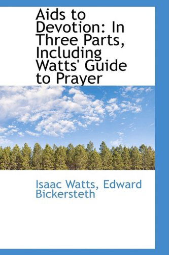 Cover for Isaac Watts · Aids to Devotion: in Three Parts, Including Watts' Guide to Prayer (Hardcover Book) (2009)