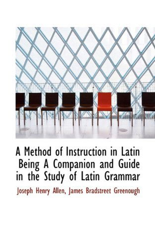 Cover for James Bradstreet Greenough · A Method of Instruction in Latin Being a Companion and Guide in the Study of Latin Grammar (Paperback Book) (2009)