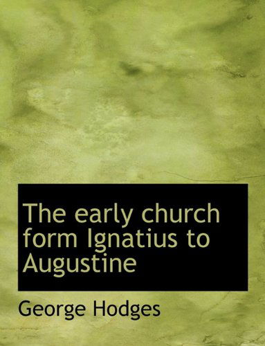 Cover for George Hodges · The Early Church Form Ignatius to Augustine (Paperback Book) (2010)