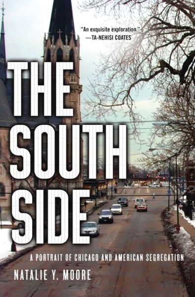 Cover for Natalie Y. Moore · The South Side: A Portrait of Chicago and American Segregation (Hardcover Book) (2016)