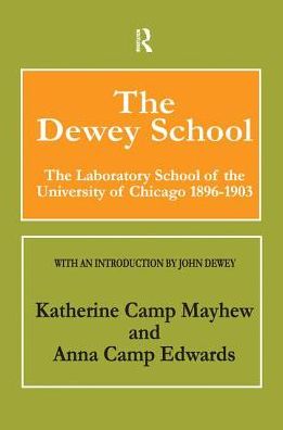 Cover for Anna Edwards · The Dewey School: The Laboratory School of the University of Chicago 1896-1903 (Innbunden bok) (2017)