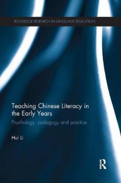 Cover for Hui Li · Teaching Chinese Literacy in the Early Years: Psychology, pedagogy and practice - Routledge Research in Language Education (Pocketbok) (2018)
