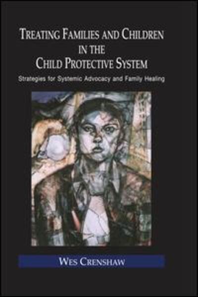 Cover for Wes Crenshaw · Treating Families and Children in the Child Protective System: Strategies for Systemic Advocacy and Family Healing - Routledge Series on Family Therapy and Counseling (Pocketbok) (2015)