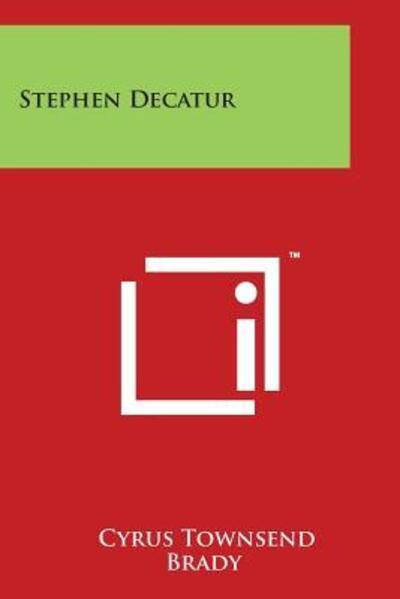 Cover for Cyrus Townsend Brady · Stephen Decatur (Paperback Book) (2014)