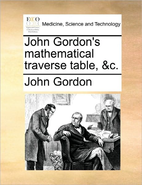 Cover for John Gordon · John Gordon's Mathematical Traverse Table, &amp;c. (Paperback Book) (2010)