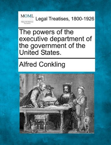 Cover for Alfred Conkling · The Powers of the Executive Department of the Government of the United States. (Paperback Book) (2010)