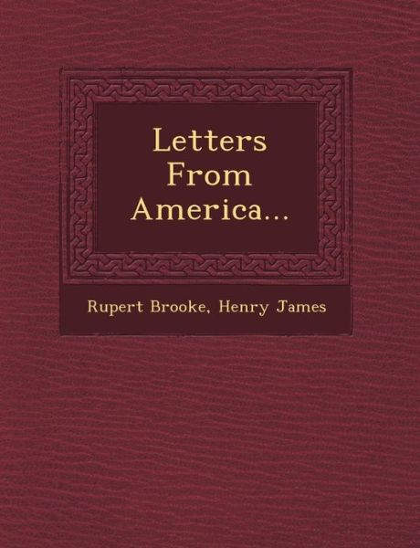 Letters from America... - Rupert Brooke - Books - Saraswati Press - 9781249530152 - September 1, 2012