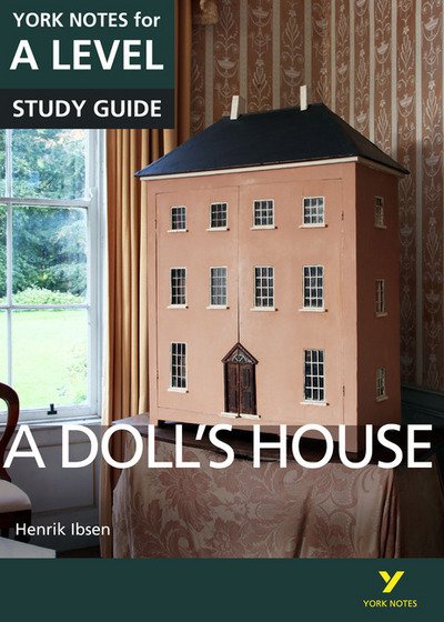 Cover for Henrik Ibsen · A Doll’s House: York Notes for A-level everything you need to catch up, study and prepare for and 2023 and 2024 exams and assessments - York Notes (Paperback Book) (2016)