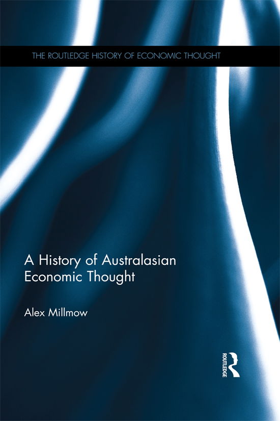 Cover for Alex Millmow · A History of Australasian Economic Thought (e-book) (2017)