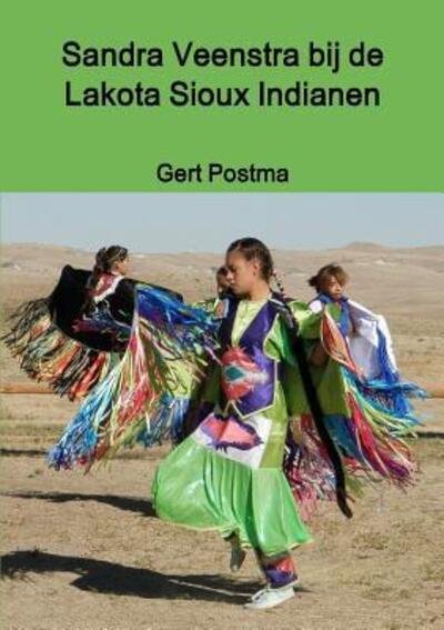 Cover for Gert Postma · Sandra Veenstra bij de Lakota Sioux Indianen (Paperback Book) (2016)