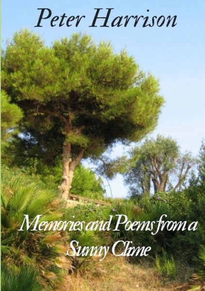 Cover for Peter Harrison · Memories and Poems from a Sunny Clime (Pocketbok) (2017)