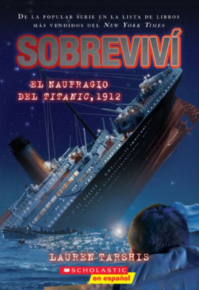 Sobrevivi:  El Naufragio Del Titanic, 1912 -  - Books - Scholastic en espanol - 9781338359152 - July 30, 2019