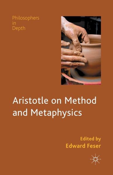 Aristotle on Method and Metaphysics - Philosophers in Depth (Paperback Book) [1st ed. 2013 edition] (2013)