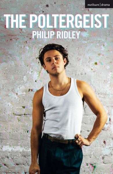 The Poltergeist - Modern Plays - Philip Ridley - Books - Bloomsbury Publishing PLC - 9781350241152 - November 20, 2020