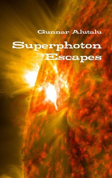 Cover for Gunnar Alutalu · Superphoton Escapes (Book) (2017)