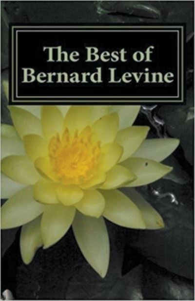 The Best of Bernard Levine - Bernard Levine - Books - Bernard Levine - 9781393501152 - March 29, 2017
