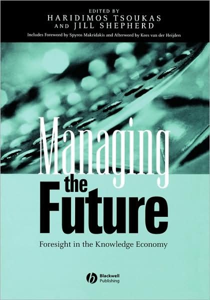 Cover for H Tsoukas · Managing the Future: Foresight in the Knowledge Economy (Pocketbok) (2004)