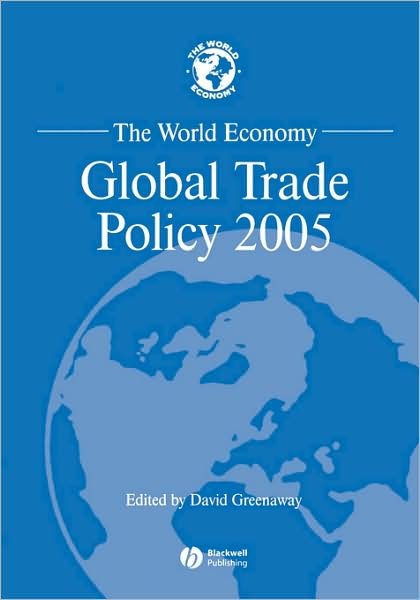The World Economy: Global Trade Policy 2005 - World Economy Special Issues - Greenaway - Livros - John Wiley and Sons Ltd - 9781405145152 - 9 de junho de 2006