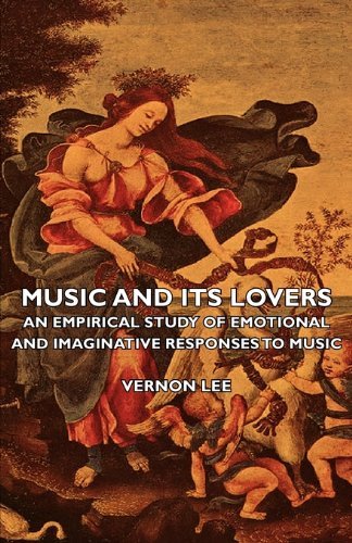 Cover for Vernon Lee · Music and Its Lovers - an Empirical Study of Emotional and Imaginative Responses to Music (Paperback Book) (2007)