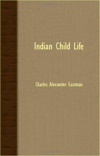 Cover for Charles Alexander Eastman · Indian Child Life (Paperback Book) (2007)