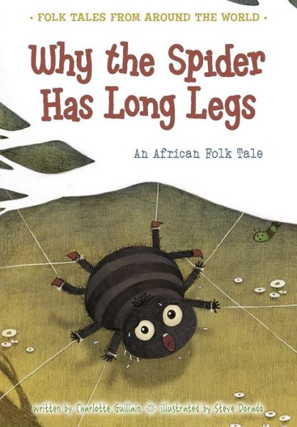 Cover for Charlotte Guillain · Why the Spider Has Long Legs: an African Folk Tale (Folk Tales from Around the World) (Hardcover Book) [Big edition] (2014)