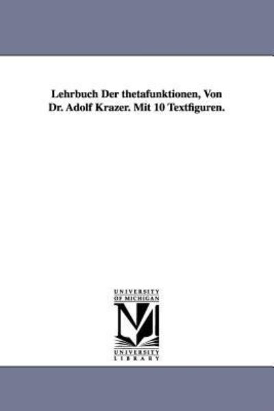Cover for Adolf Krazer · Lehrbuch Der Thetafunktionen, Von Dr. Adolf Krazer. Mit 10 Textfiguren. (Paperback Book) (2006)