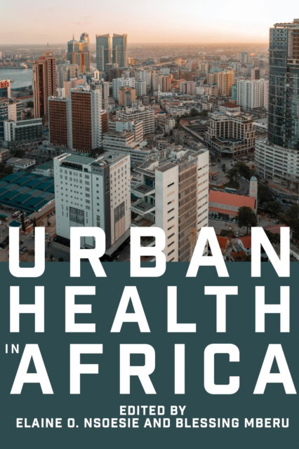 Urban Health in Africa - Elaine O. Nsoesie - Books - Johns Hopkins University Press - 9781421451152 - June 3, 2025
