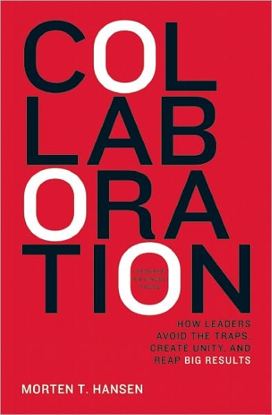 Cover for Morten Hansen · Collaboration: How Leaders Avoid the Traps, Build Common Ground, and Reap Big Results (Hardcover bog) (2009)