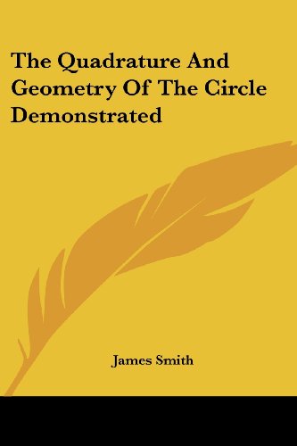 Cover for James Smith · The Quadrature and Geometry of the Circle Demonstrated (Taschenbuch) (2007)