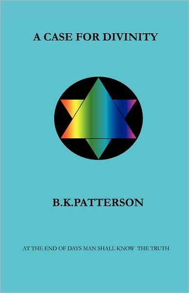Cover for Bruce K Patterson · A Case For Divinity (Paperback Book) (2008)