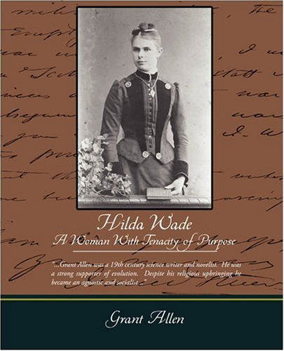Hilda Wade a Woman with Tenacity of Purpose - Grant Allen - Books - Book Jungle - 9781438505152 - November 12, 2008