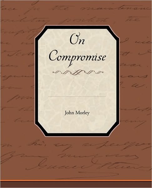Cover for John Morley · On Compromise (Taschenbuch) (2009)
