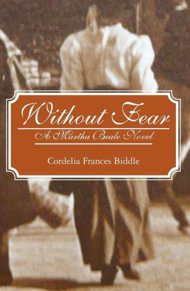 Cover for Cordelia Frances Biddle · Without Fear: a Martha Beale Novel (Paperback Book) (2010)