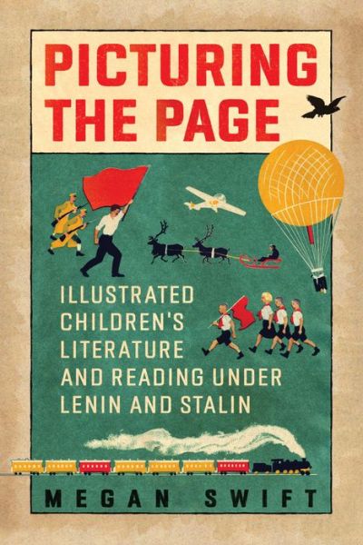 Cover for Megan Swift · Picturing the Page: Illustrated Children's Literature and Reading under Lenin and Stalin (Hardcover Book) (2020)