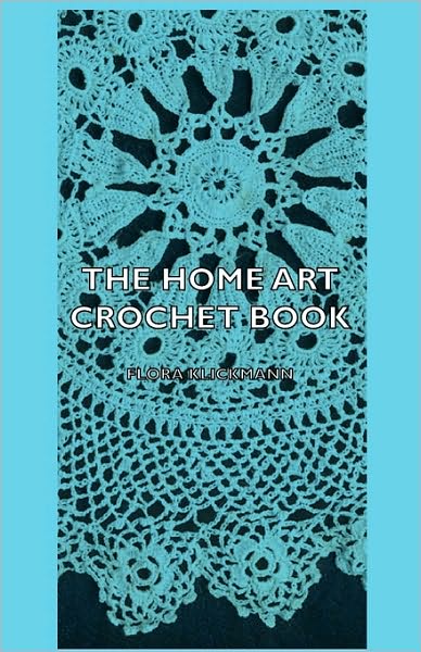 Cover for Flora Klickmann · The Home Art Crochet Book (Hardcover Book) (2008)