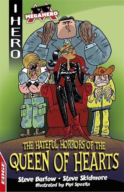 EDGE: I HERO: Megahero: The Hateful Horrors of the Queen of Hearts - EDGE: I HERO: Megahero - Steve Barlow - Books - Hachette Children's Group - 9781445170152 - December 10, 2020
