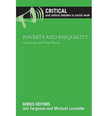 Poverty and Inequality - Critical and Radical Debates in Social Work - Chris Jones - Books - Bristol University Press - 9781447316152 - April 1, 2014
