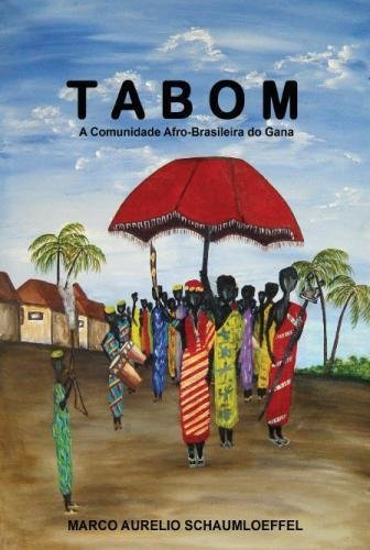 Cover for Marco Aurelio Schaumloeffel · Tabom: a Comunidade Afro-brasileira Do Gana (Pocketbok) [Portuguese edition] (2012)