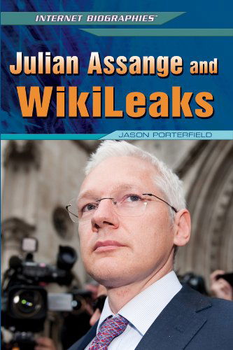 Cover for Jason Porterfield · Julian Assange and Wikileaks (Internet Biographies) (Hardcover Book) (2012)