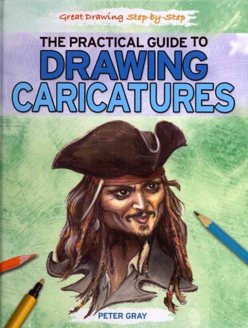 Cover for Peter Gray · The Practical Guide to Drawing Caricatures (Great Drawing Step-by-step (Rosen)) (Hardcover Book) (2012)