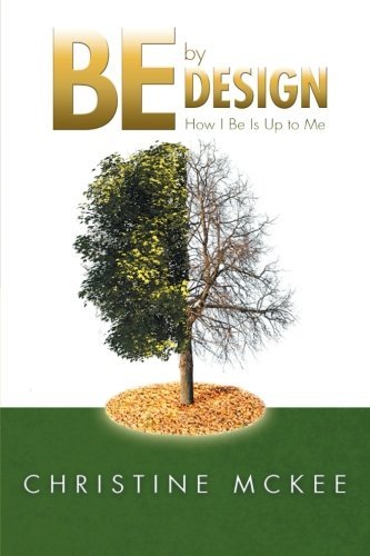 Cover for Christine Mckee · Be by Design: How I Be is Up to Me! (Pocketbok) (2012)