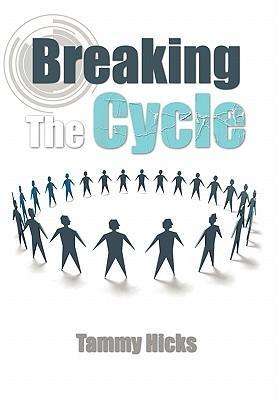 Breaking the Cycle - Tammy Hicks - Bøker - Xlibris Corporation - 9781456817152 - 6. desember 2010