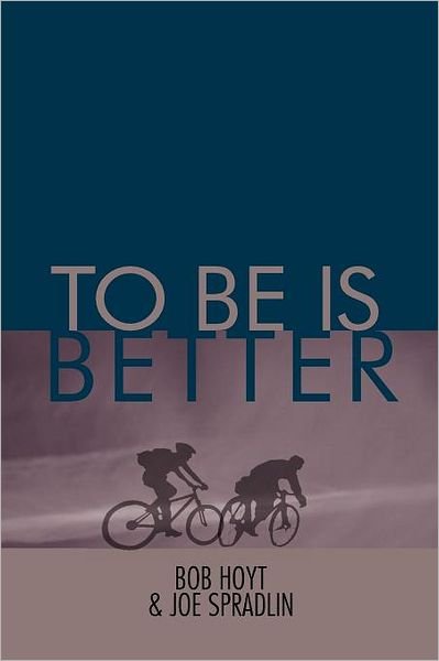 Cover for Joe Spradlin · To Be is Better (Paperback Book) (2011)